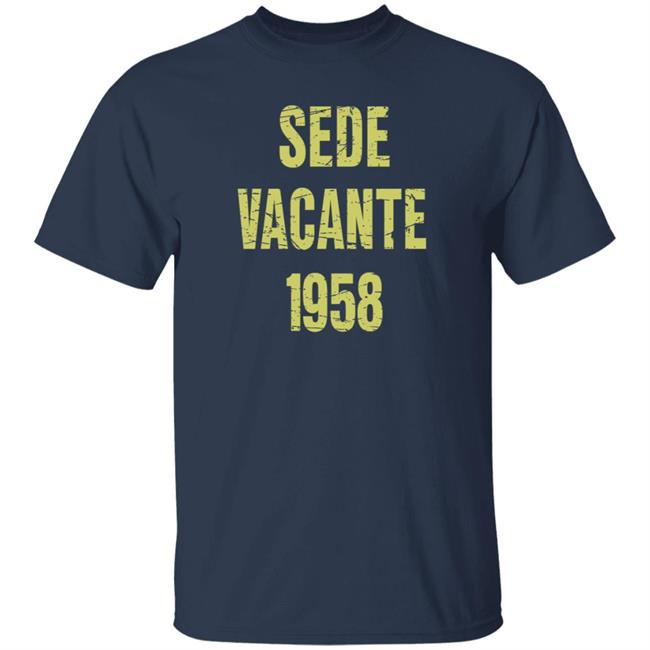 Sede Vacante 1958 Shirt Hoodie Sweatshirt