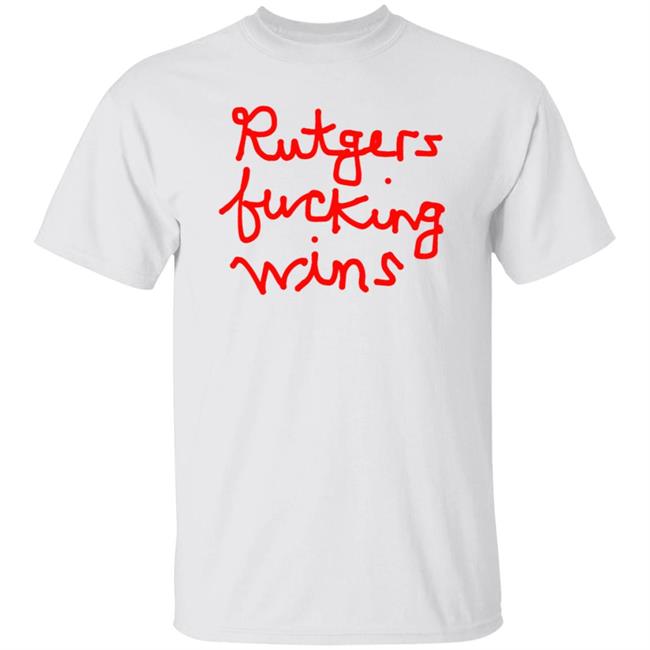 Rutgers Fucking Wins Shirt Tjhitchings