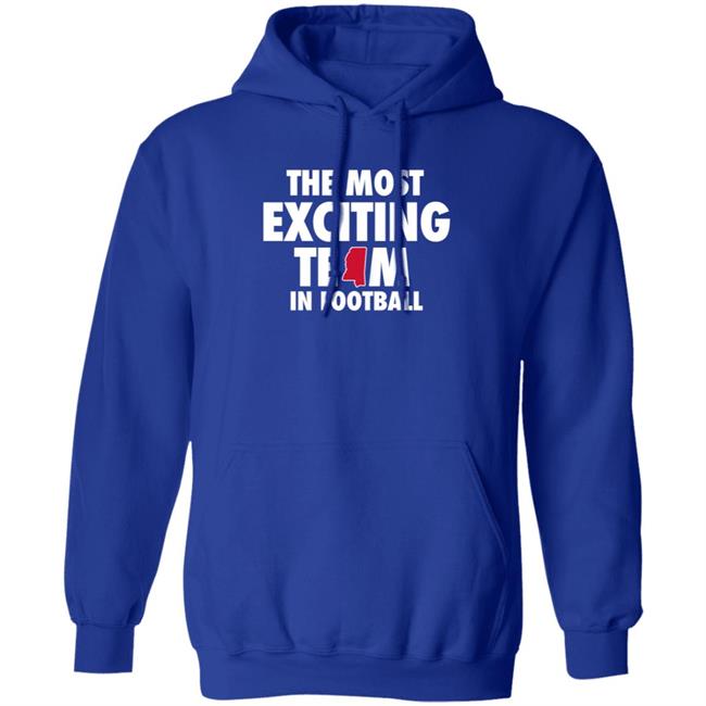 The Most Exciting Team In Football Shirt Mississippi The Most Exciting Team In Football Shirt Mississippi