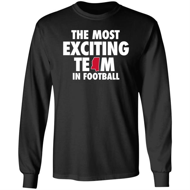 The Most Exciting Team In Football Shirt Mississippi The Most Exciting Team In Football Shirt Mississippi