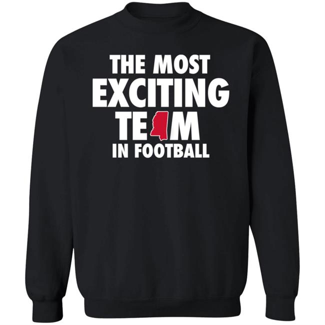 The Most Exciting Team In Football Shirt Mississippi The Most Exciting Team In Football Shirt Mississippi
