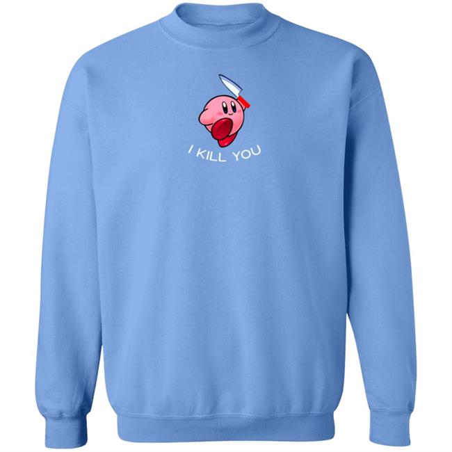 Kirby I Kill You Sweatshirt Gage Frosty Faustings