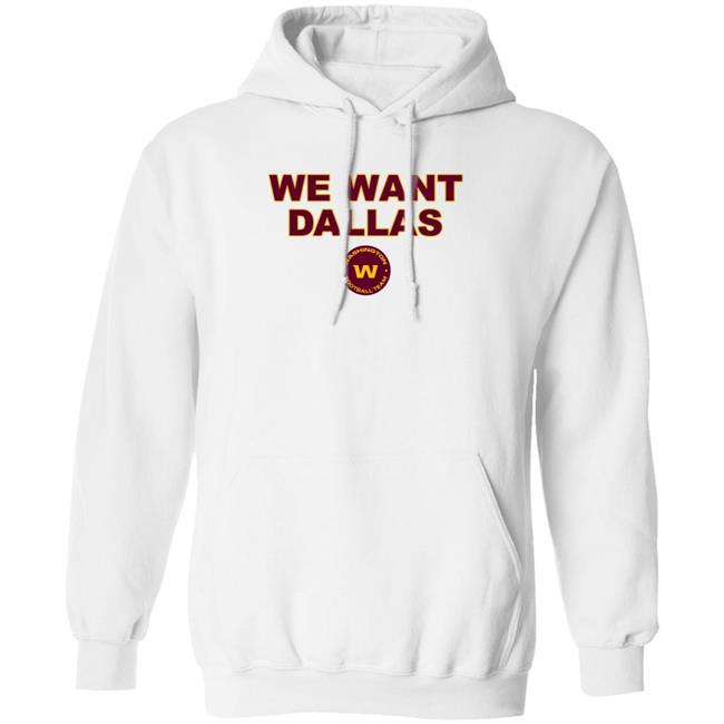 We Want Dallas Shirt Washington Football Team We Want Dallas Shirt Washington Football Team