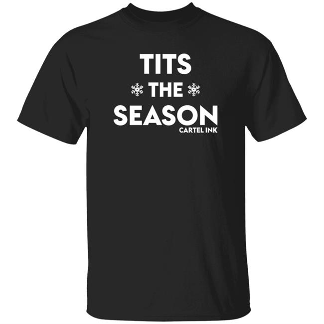 Tits The Season Cartel Ink Shirt Inked Shop