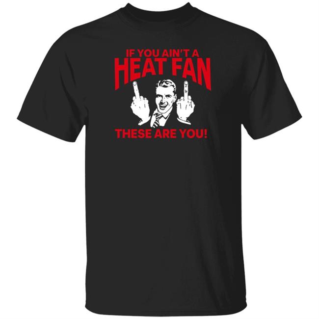 Heatvshaters If You Ain't A Heat Fan These Are For You Shirt Itsmikebihh