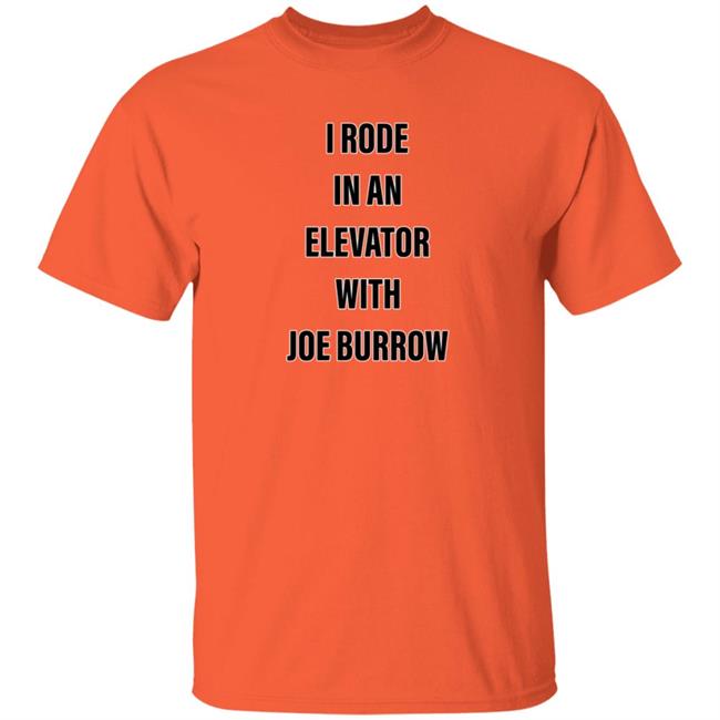 I Rode In An Elevator With Joe Burrow Shirt Gavin Rogers