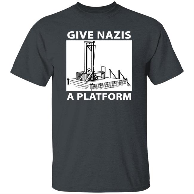 Give Nazis A Platform Shirt Katelyn Bowden