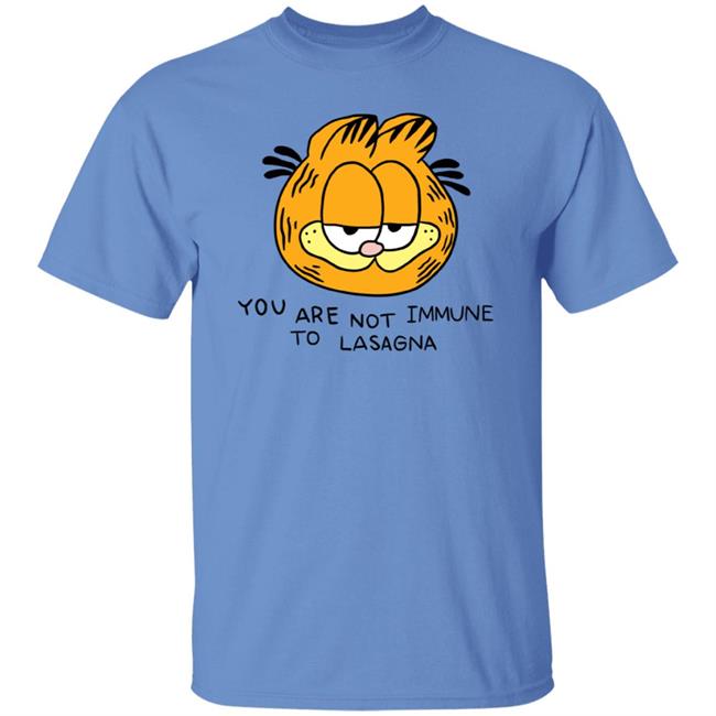Garfield You Are Not Immune To Lasagna Shirt