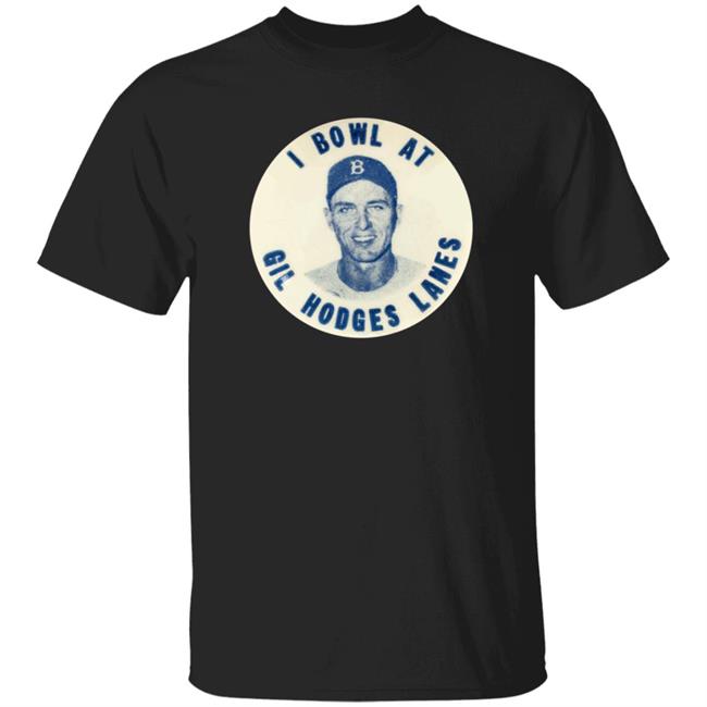 I Bowl At Gil Hodges Lanes Shirt Hoodie Sweatshirt