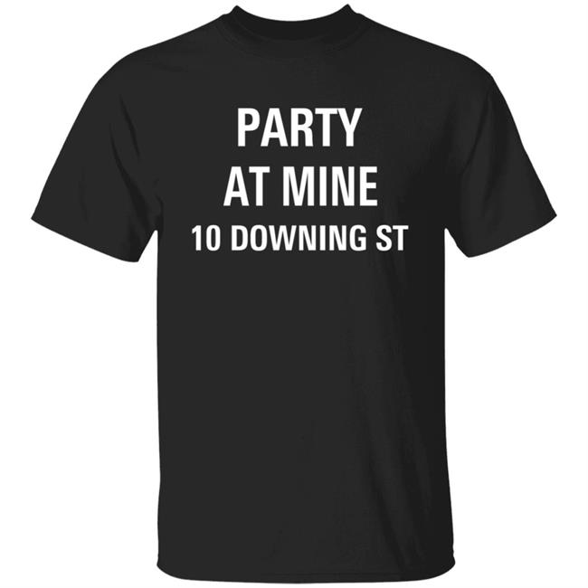 Boris Johnson Party At Mine 10 Downing St Shirt Hoodie Sweatshirt