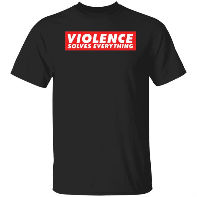 Violence Solves Everything Shirt Jake Shields