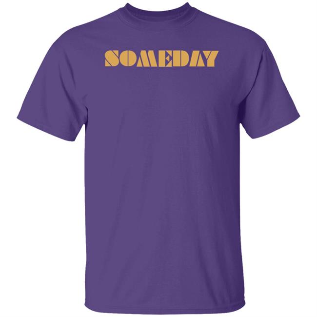 Someday Shirt North Made Merch