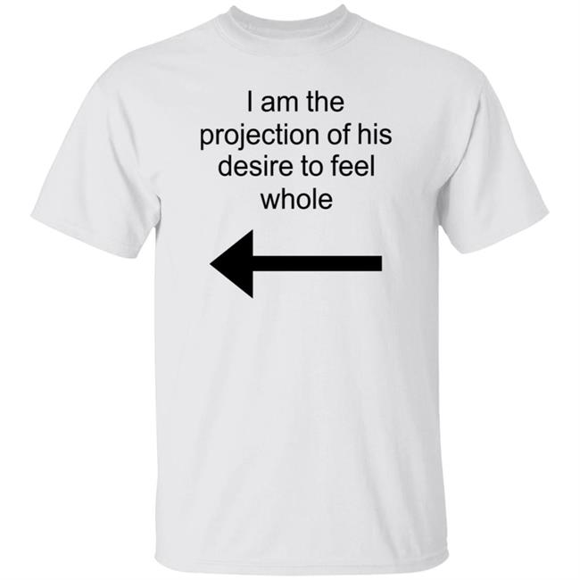 Marcvs I Am The Projection Of His Desire To Feel Whole Shirt Hoodie Sweatshirt