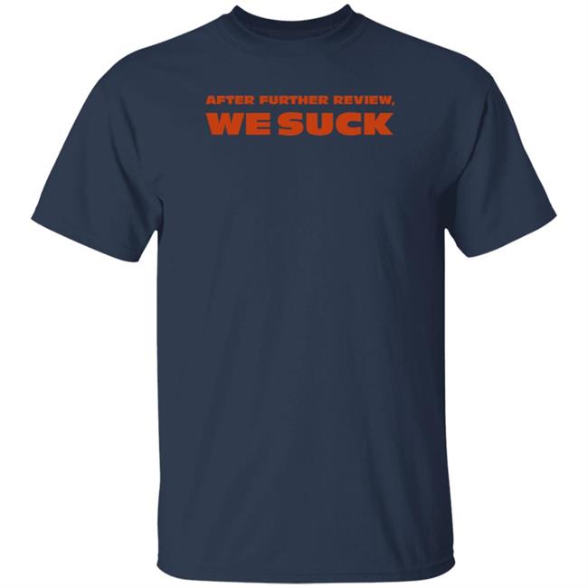 After Further Review We Suck Shirt Barstool Sports Red Line Radio We Suck Chi Tee