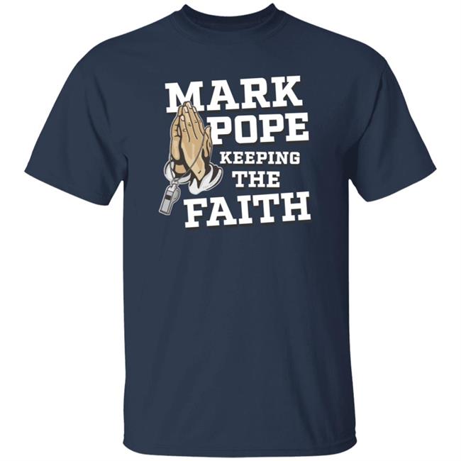 Mark Pope Keeping The Faith Shirt Collegehoopstoday Store Keeping The Faith Shirt