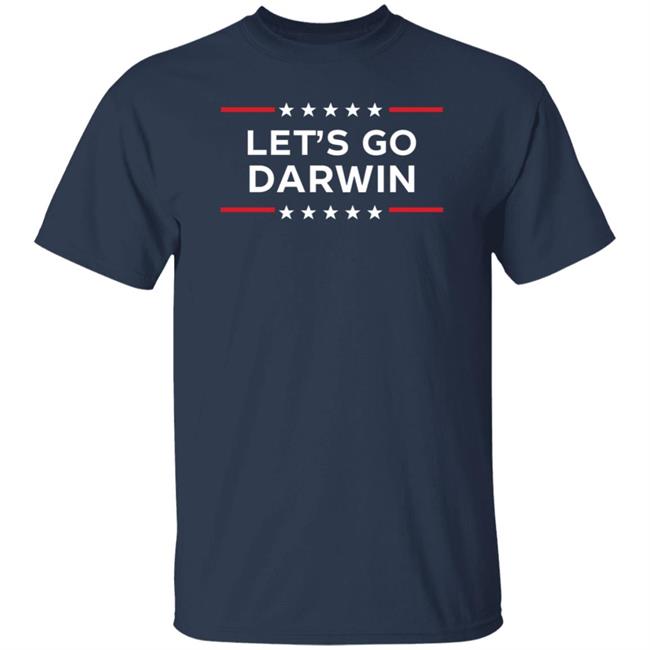 Let's Go Darwin Shirt Let's Go And Let Darwin shirt