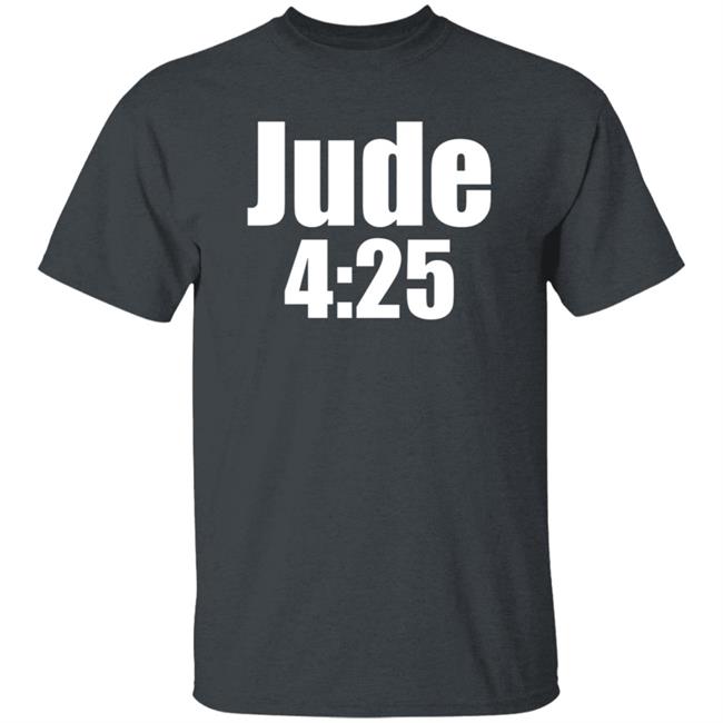 Jude 4:25 Shirt Ahotmetss Jude 4:25 Shirt Ahotmetss