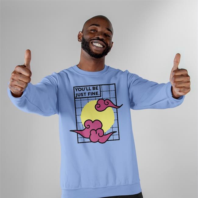 You'll Be Just Fine Shirt