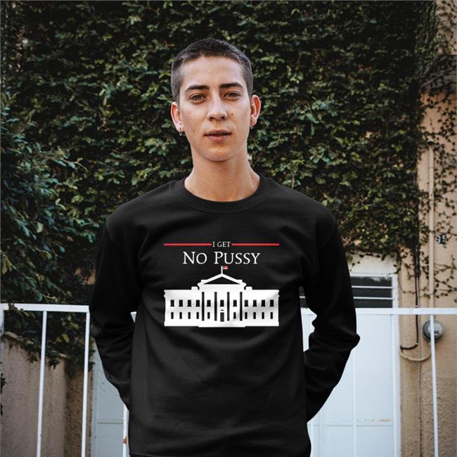 I Get No Pussy Long Sleeve T Shirt Black