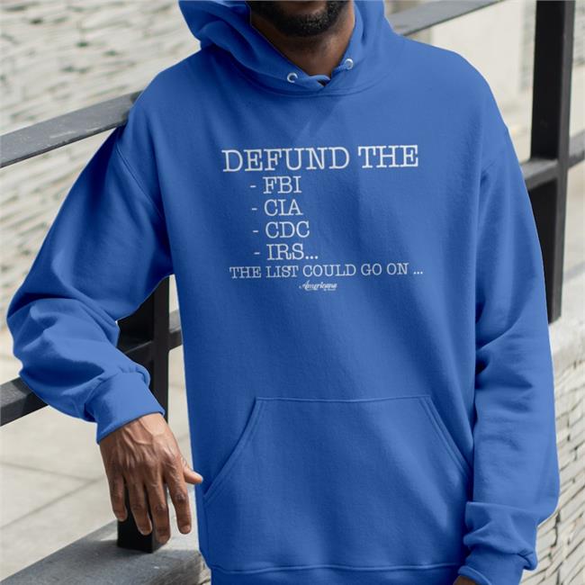 Americana By Danielle Store Defund The Fbi, Cia, Cdc, Irs…The List Could Go On Tee Danielle D'Souza Gill Funny Defund The Fbi, Cia, Cdc, Irs…The List Could Go On Shirt