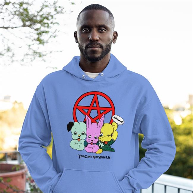 The Goodshirts Shop You Can't Sin With Us Hoodie Shirts That Go Hard
