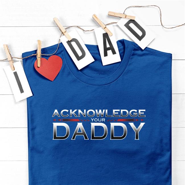 Roman Reigns Acknowledge Your Daddy T Shirts