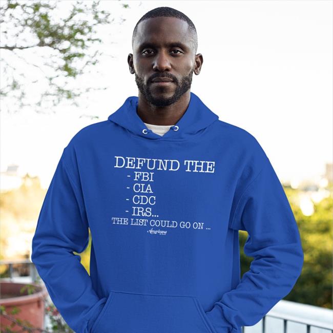 Americana By Danielle Store Defund The Fbi, Cia, Cdc, Irs…The List Could Go On Tee Danielle D'Souza Gill Defund The Fbi, Cia, Cdc, Irs…The List Could Go On Hoodie