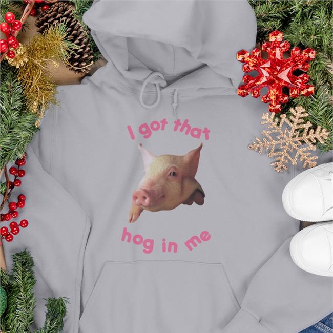 Thegoodshirts Store I Got That Hog In Me Tee Shirt