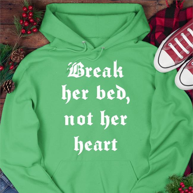 Break Her Bed Not Her Heart Shirt