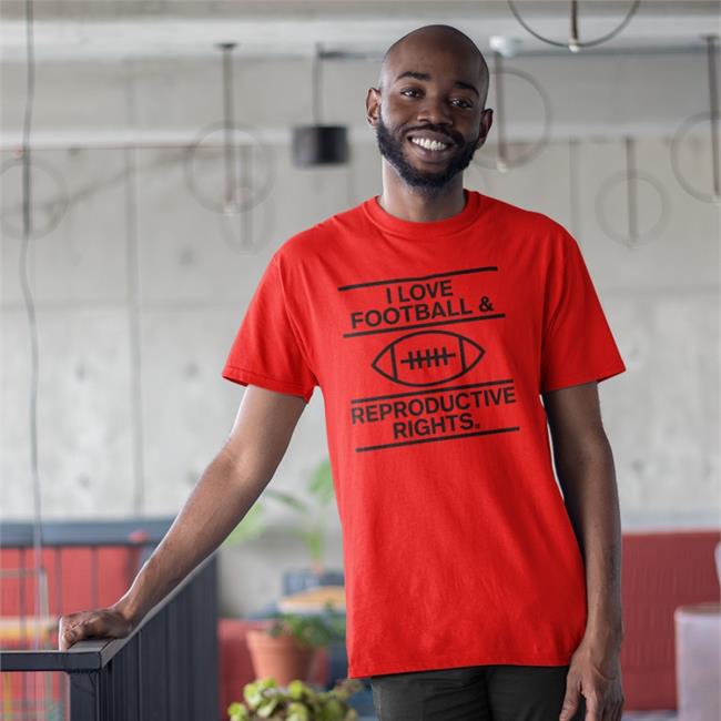 Bethheartsfootball B_Wilks320 I Love Football & Reproductive Rights Shirt