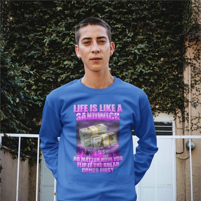 Swagstimulus Life If Like A Sandwich No Matter How You Flip It The Bread Comes First Shirt Swag Stimulus Merch