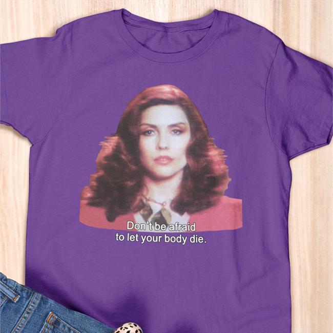Don't Be Afraid To Let Your Body Die Sweatshirt