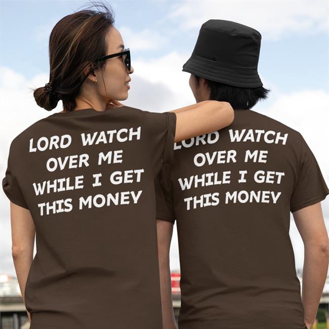 Lord Watch Over Me While I Get This Money Shirt Black 333