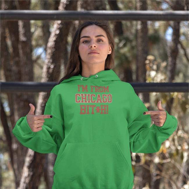 Rhoatea I'm From Chicago Bitch Shirt