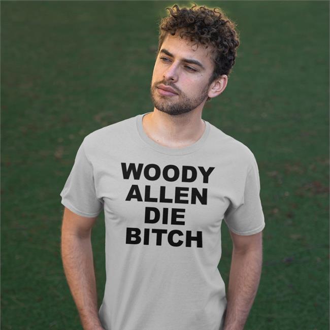 Woody Allen Die Bitch Shirts