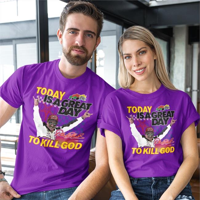 Today Is A Great Day To Kill God Tee Shirt