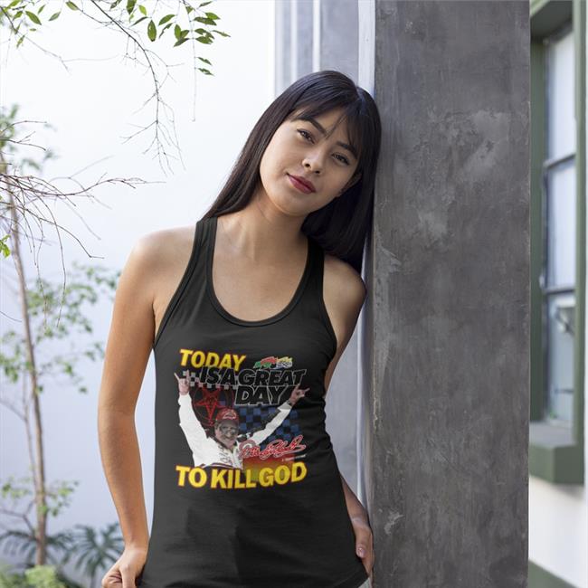 Today Is A Great Day To Kill God T Shirts Teenagestepdad Store Funny Today Is A Great Day To Kill God T Shirt