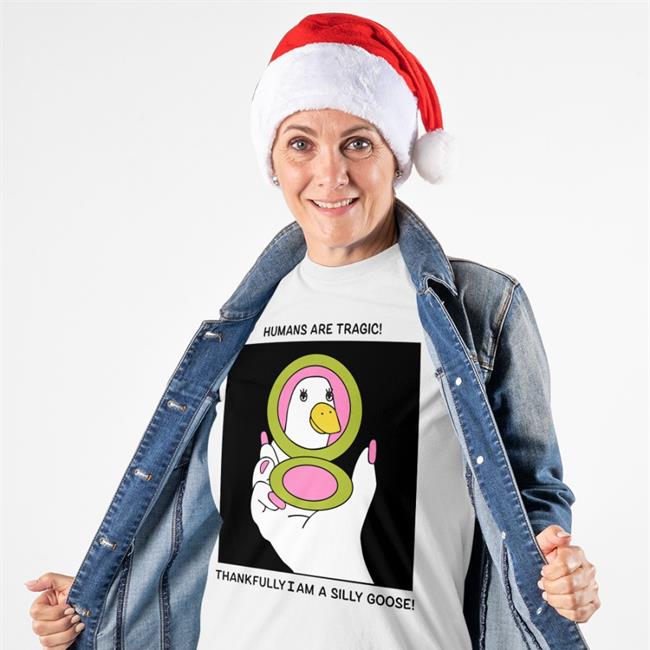 Humans Are Tragic Thankfully I Am A Silly Goose Sweatshirt Vintagefantasymag