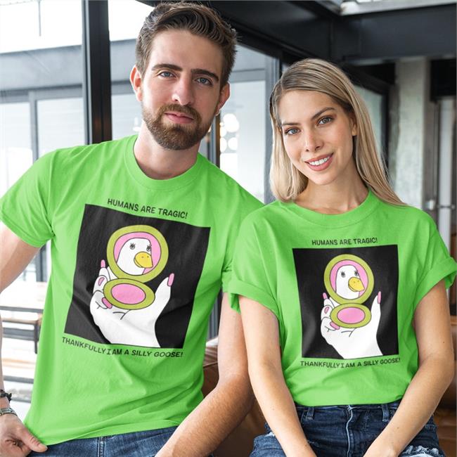 Vintagefantasymag White Humans Are Tragic Thankfully I Am A Silly Goose Shirt Humans Are Tragic Thankfully I Am A Silly Goose Shirt Vintagefantasymag White