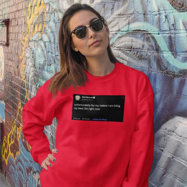 John Summit Unfortunately For My Haters I Am Living My Best Life Right Now Hoodie