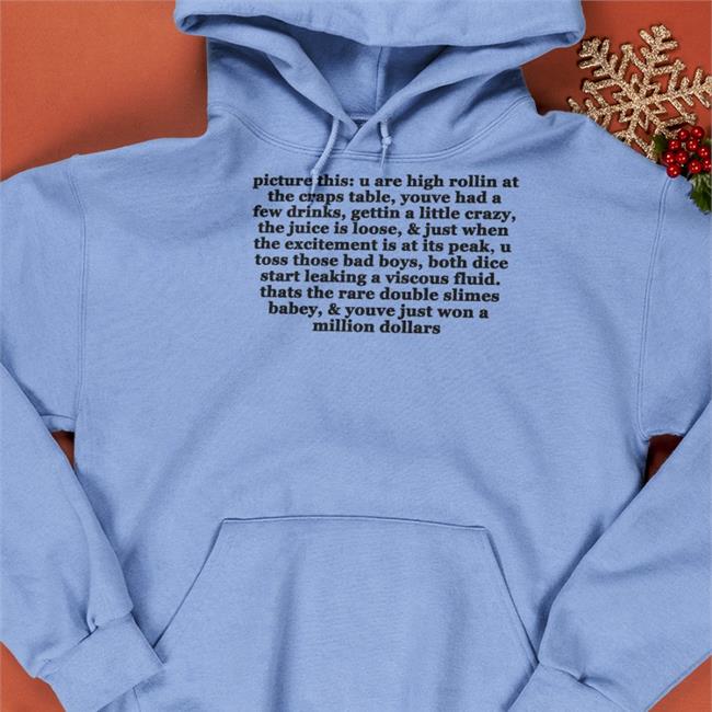 Picture This U Are High Rollin At The Craps Table Youve Had A Few Drinks Gettin A Little Crazy Tee Shirts That Go Hard