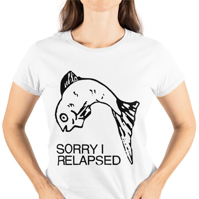 Sorry I Relapsed Sweatshirt