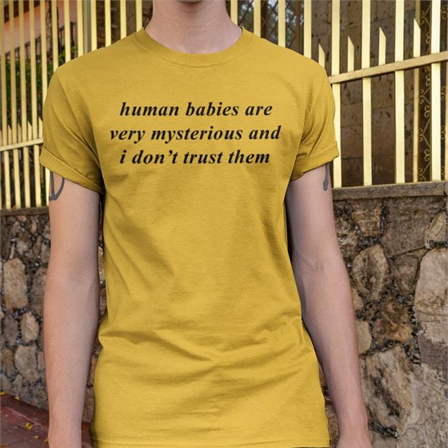 Weird Thrift Store Shirts Human Babies Are Very Mysterious And I Don't Trust Them Hoodie Strangethrift