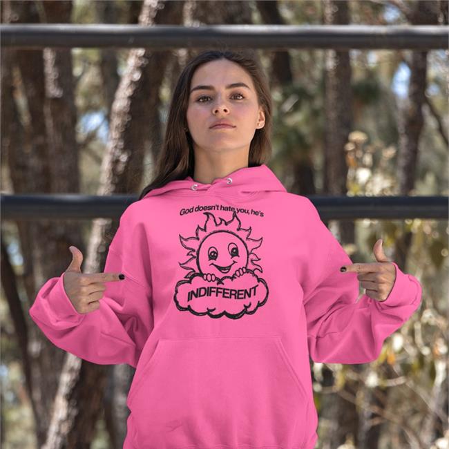 God Doesn't Hate You He's Indifferent Shirt The Goods Shirts