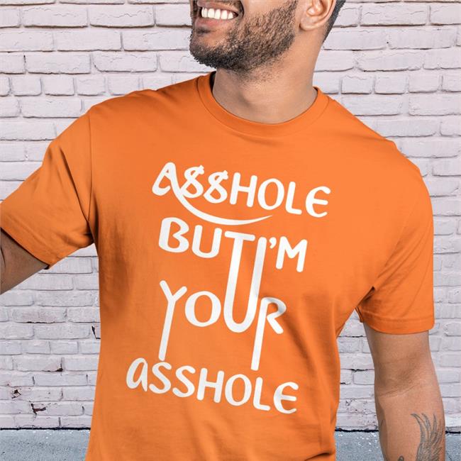 Shirts That Go Hard Asshole But I'm Your Asshole Hoodie Shirtsthtgohard