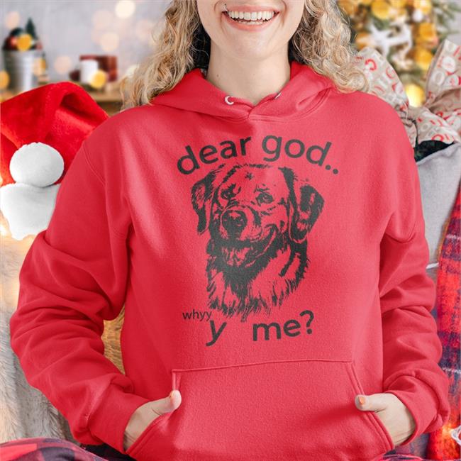 The Goodshirts Merch Dear God, Y Me Hoodie Shirts That Go Hard