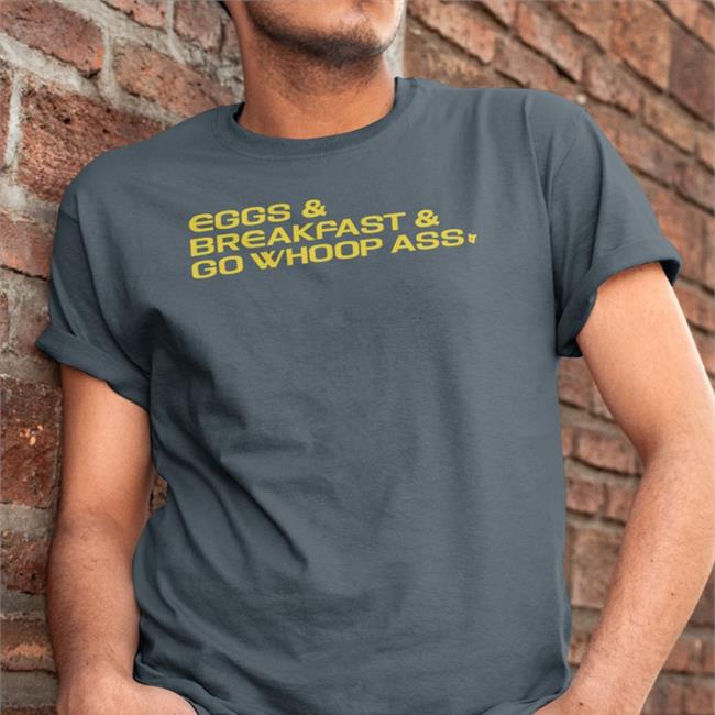 Dan Lanning Spawns Eggs, Breakfast And Go Whoop Ass Tee Shirts Breakingt Merch