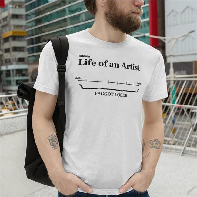 Rain Life Of An Artist Birth Death Faggot Loser T Shirt White
