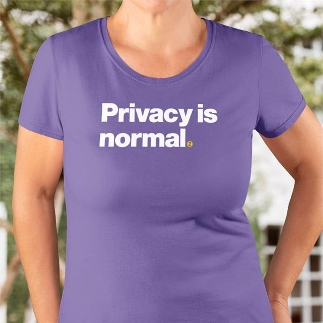 Privacy Is Normal Tee Shirt