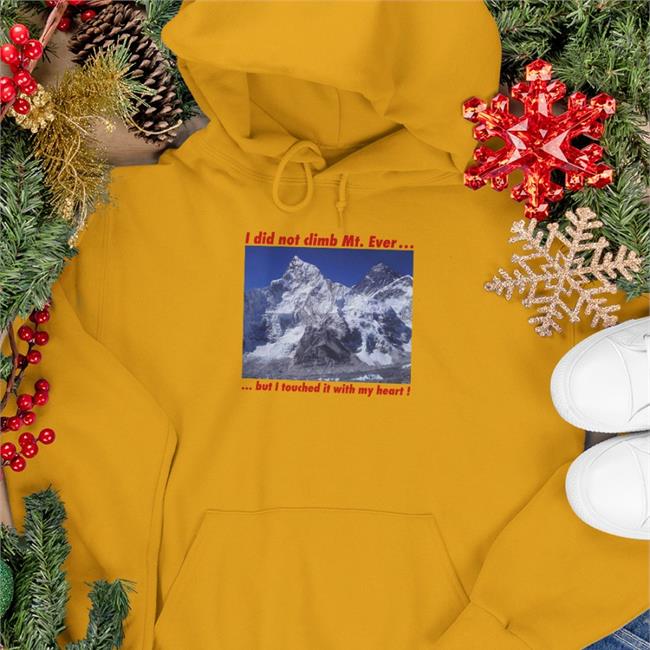 I Weird Thrift Store Shirts Did Not Climb Mt. Everest But I Touched It With My Heart T Shirt
